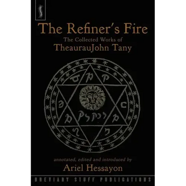 The Refiner's Fire: The Collected Works of TheaurauJohn Tany