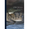 Fish Skulls; a Study of the Evolution of Natural Mechanisms