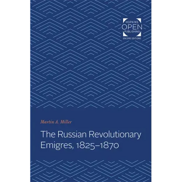 The Russian Revolutionary Emigres, 1825-1870