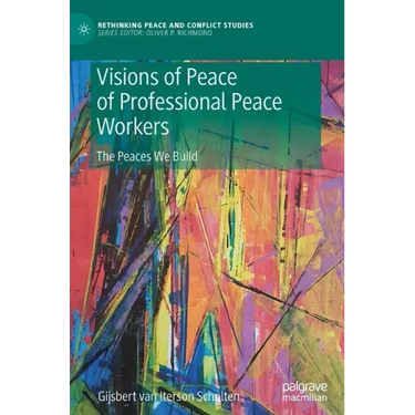 Visions of Peace of Professional Peace Workers: The Peaces We Build