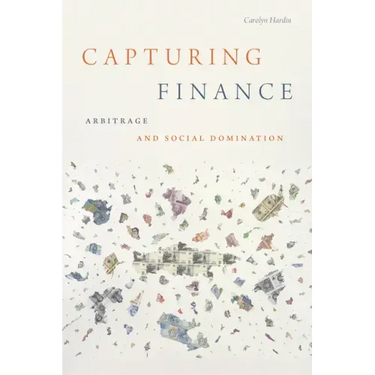 Capturing Finance: Arbitrage and Social Domination