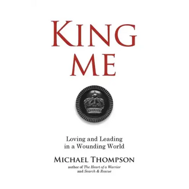King Me: Loving and Leading in a Wounding World