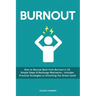 Burnout: How to Bounce Back from Burnout in 22 Simple Steps & Recharge Motivation - Includes Practical Strategies to Unlocking the Stress Cycle