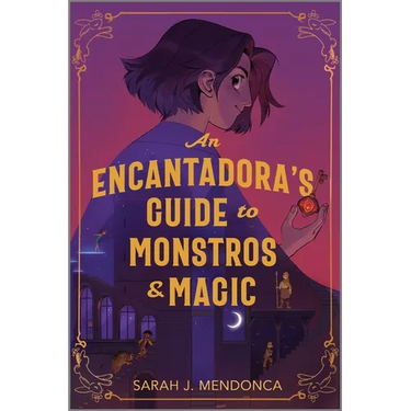 An Encantadora's Guide to Monstros and Magic