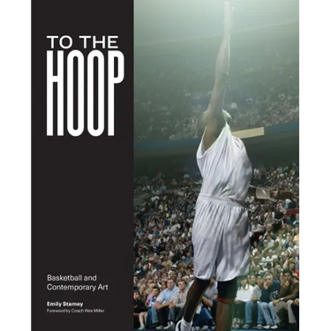 To the Hoop: Basketball and Contemporary Art