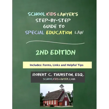 SchoolKidsLawyer's Step-By-Step Guide to Special Education Law - 2nd Edition