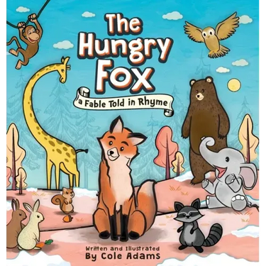 The Hungry Fox: A Fable Told In Rhyme