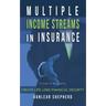 Multiple Income Streams in Insurance: Create Life Long Financial Security