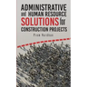 Administrative and Human Resource Solutions for Construction Projects