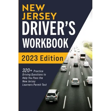 New Jersey Driver's Workbook: 320+ Practice Driving Questions to Help You Pass the New Jersey Learner's Permit Test