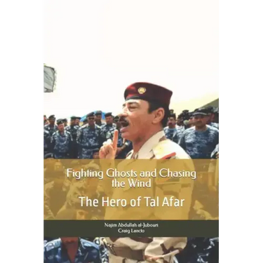Fighting Ghosts and Chasing the Wind: The Hero of Tal Afar