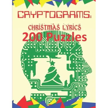 Cryptograms: Christmas Lyrics: 200 Puzzles of Cryptograms of Christmas Carol and Song Lyrics