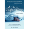 A Perfect Night's Sleep- Eliminate Restless Legs Syndrome: So You Can Have More Energy, Improve Your Mood, Lose Weight, and Have a Perfect Night's Sle