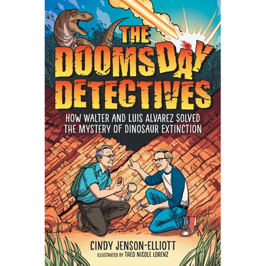 The Doomsday Detectives: How Walter and Luis Alvarez Solved the Mystery of Dinosaur Extinction