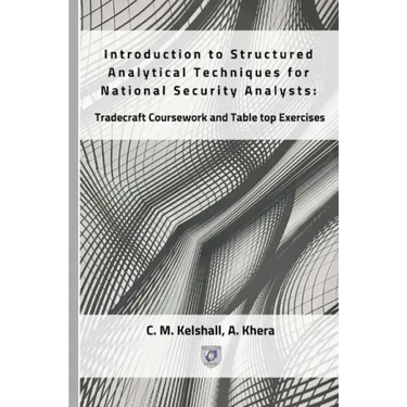 Introduction to Structured Analytical Techniques for National Security Analysts: Tradecraft Coursework and Table top Exercises