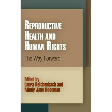 Reproductive Health and Human Rights: The Way Forward