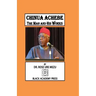 Chinua Achebe: The Man and His Works