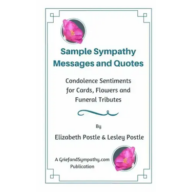 Sample Sympathy Messages and Quotes: Condolence Sentiments for Cards, Flowers and Funeral Tributes