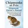 Chipmunks as Pets. Chipmunk Owners Manual. Chipmunk keeping, pros and cons, care, housing, diet, training and health.