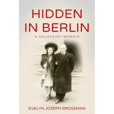 Hidden in Berlin: A Holocaust Memoir