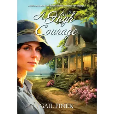 A High Courage: A Novel Based on a Young Woman's Journey to Protect Her Children