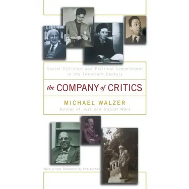 The Company of Critics: Social Criticsm and Political Commitment in the Twentieth Century