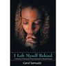 I Left Myself Behind: A Selection of Poems and Prose Dedicated to Abused Women