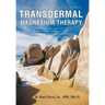Transdermal Magnesium Therapy: A New Modality for the Maintenance of Health