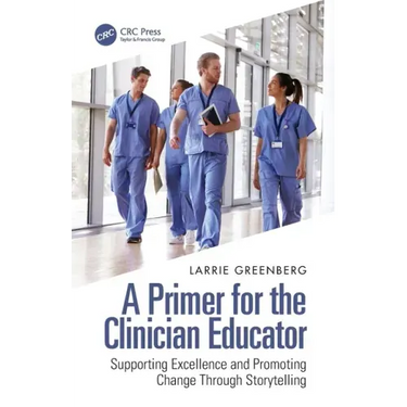 A Primer for the Clinician Educator: Supporting Excellence and Promoting Change Through Storytelling