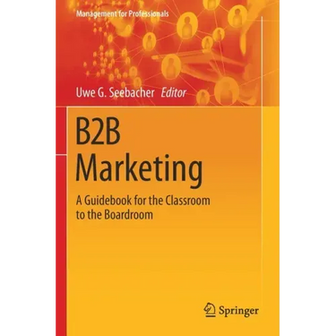 B2B Marketing: A Guidebook for the Classroom to the Boardroom