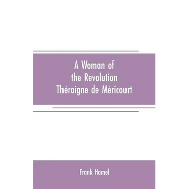 A woman of the revolution: Théroigne de Méricourt