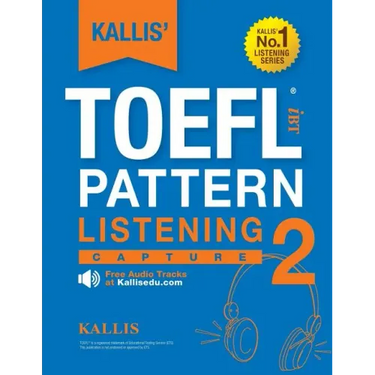 KALLIS' TOEFL iBT Pattern Listening 2: Capture (College Test Prep 2016 + Study Guide Book + Practice Test + Skill Building - TOEFL iBT 2016): TOEFL iB