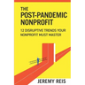 Post-Pandemic Nonprofit: 12 Disruptive Trends Your Nonprofit Must Master