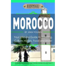Morocco: Your Ultimate Guide to Travel, Culture, History, Food and More!: Experience Everything Travel Guide Collection?