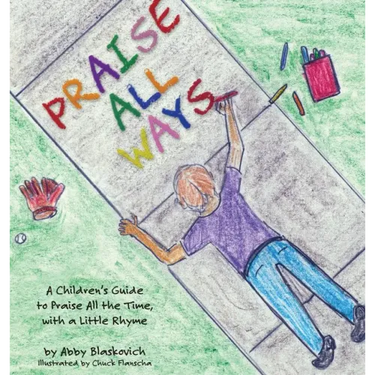 Praise All Ways: A Children's Guide to Praise All the Time, with a Little Rhyme