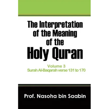 The Interpretation of The Meaning of The Holy Quran Volume 3 - Surah Al-Baqarah verse 131 to 170