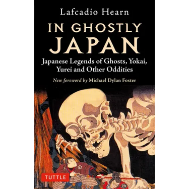 In Ghostly Japan: Japanese Legends of Ghosts, Yokai, Yurei and Other Oddities