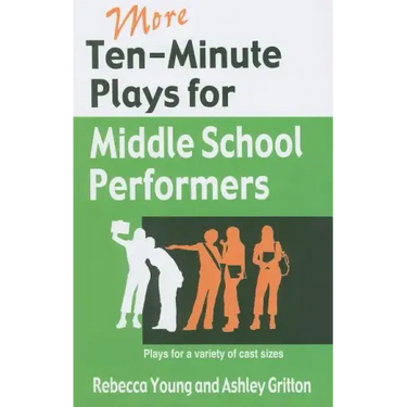 More Ten-Minute Plays for Middle School Performers