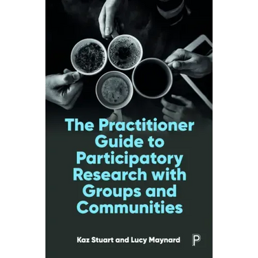 The Practitioner Guide to Participatory Research with Groups and Communities