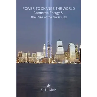 Power to Change the World: Alternative Energy and the Rise of the Solar City