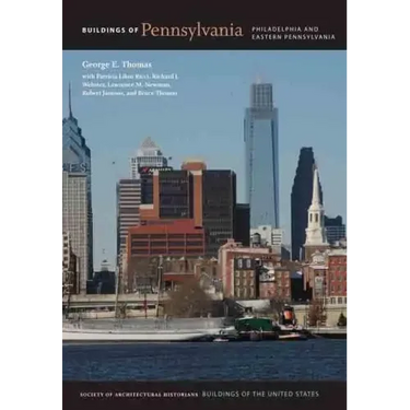Buildings of Pennsylvania: Philadelphia and Eastern Pennsylvania