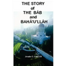 The Story of the Bab & Baha'u'llah