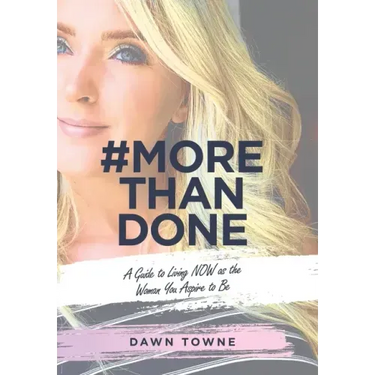 #Morethandone: A Guide to Living Now as the Woman You Aspire to Be