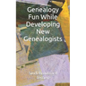Genealogy Fun While Developing New Genealogists