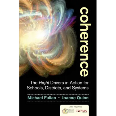 Coherence: The Right Drivers in Action for Schools, Districts, and Systems