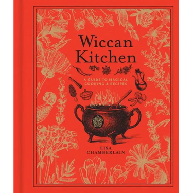 Wiccan Kitchen: A Guide to Magical Cooking & Recipes - A Cookbook