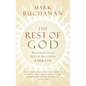 The Rest of God: Restoring Your Soul by Restoring Sabbath
