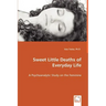 Sweet Little Deaths of Everyday Life - A Psychoanalytic Study on the Feminine