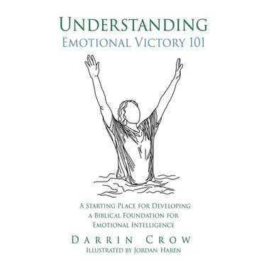 Understanding Emotional Victory 101: A Starting Place for Developing a Biblical Foundation for Emotional Intelligence