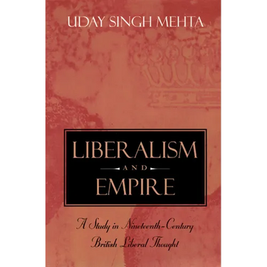 Liberalism and Empire: A Study in Nineteenth-Century British Liberal Thought